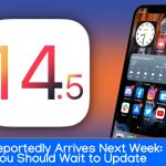 iOS 14.5 Reportedly Arrives Next Week: Reasons You Should Wait to Update