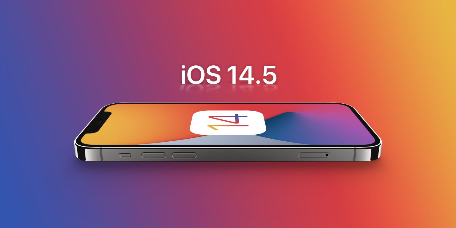 Guide to iOS 14.5 Features and Updates