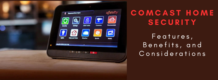 Exploring Comcast Home Security: Features, Benefits, and Considerations
